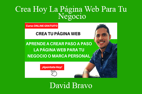 David Bravo – Crea Hoy La Página Web Para Tu Negocio