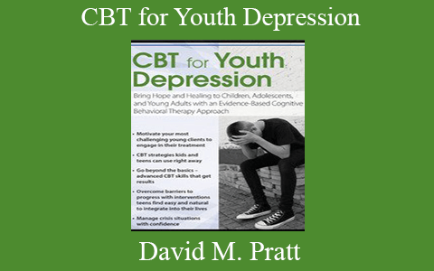 David M. Pratt – CBT for Youth Depression