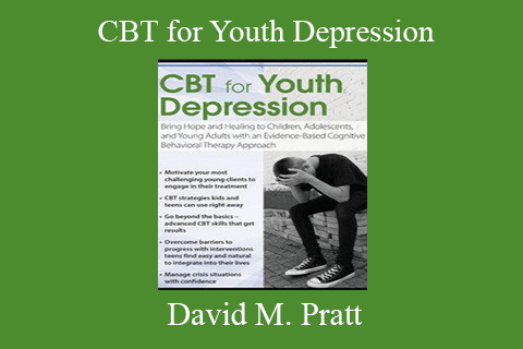 David M. Pratt – CBT for Youth Depression