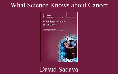 David Sadava – What Science Knows about Cancer