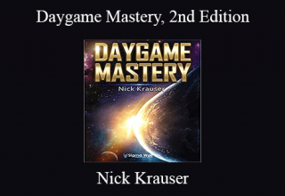 Nick Krauser – Daygame Mastery, 2nd Edition