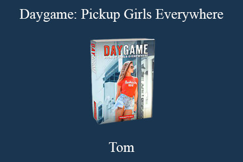 Tom – Daygame: Pickup Girls Everywhere