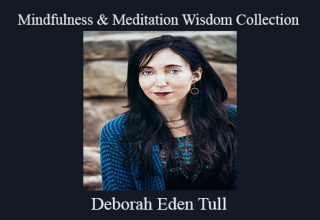 Deborah Eden Tull – Mindfulness & Meditation Wisdom Collection