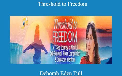 Deborah Eden Tull – Threshold to Freedom