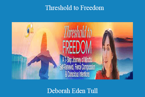 Deborah Eden Tull – Threshold to Freedom