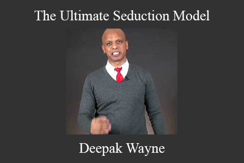 Deepak Wayne – The Ultimate Seduction Model