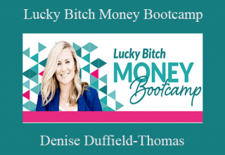 Denise Duffield-Thomas – Lucky Bitch Money Bootcamp