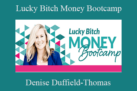 Denise Duffield-Thomas – Lucky Bitch Money Bootcamp