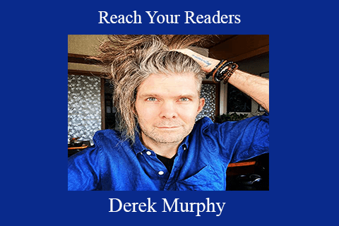 Derek Murphy – Reach Your Readers