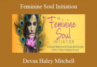 Devaa Haley Mitchell – Feminine Soul Initiation