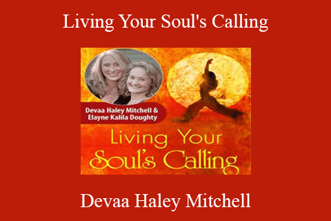 Devaa Haley Mitchell – Living Your Soul’s Calling