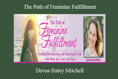 Devaa Haley Mitchell – The Path of Feminine Fulfillment