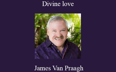 James Van Praagh – Divine love