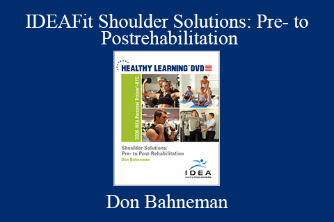 Don Bahneman – IDEAFit Shoulder Solutions: Pre- to Postrehabilitation