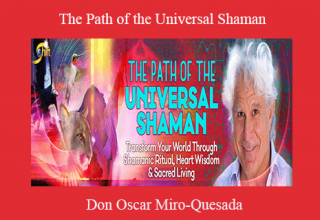 Don Oscar Miro-Quesada – The Path of the Universal Shaman