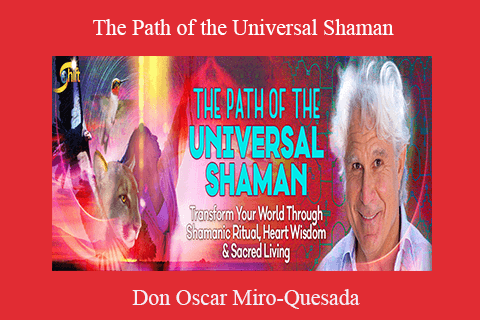 Don Oscar Miro-Quesada – The Path of the Universal Shaman