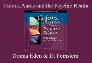 Donna Eden & David Feinstein – Colors, Auras and the Psychic Realm