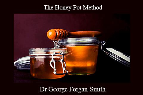 Dr George Forgan-Smith – The Honey Pot Method