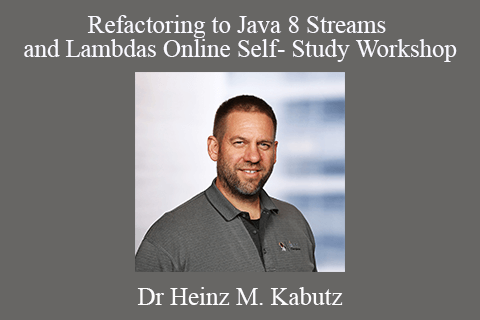 Dr Heinz M. Kabutz – Refactoring to Java 8 Streams and Lambdas Online Self- Study Workshop