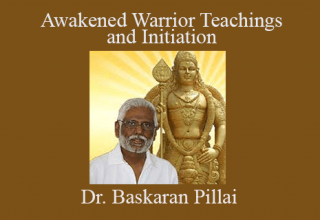 Dr. Baskaran Pillai – Awakened Warrior Teachings and Initiation