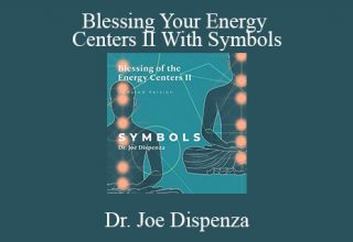 Dr. Joe Dispenza – Blessing Your Energy Centers II With Symbols