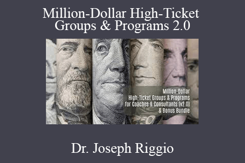 Dr. Joseph Riggio – Million-Dollar High-Ticket Groups & Programs 2.0