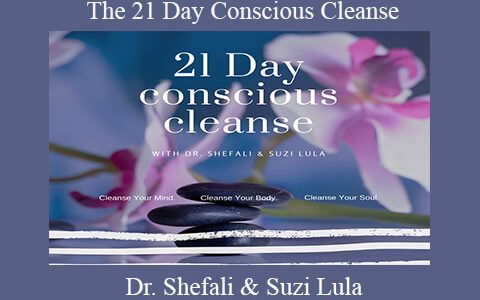 Dr. Shefali & Suzi Lula – The 21 Day Conscious Cleanse