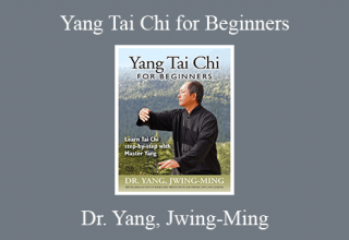 Dr. Yang, Jwing-Ming – Yang Tai Chi for Beginners