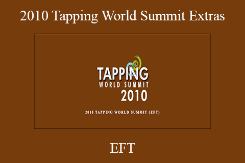 EFT – 2010 Tapping World Summit Extras