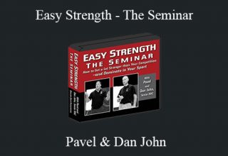 Pavel & Dan John – Easy Strength – The Seminar