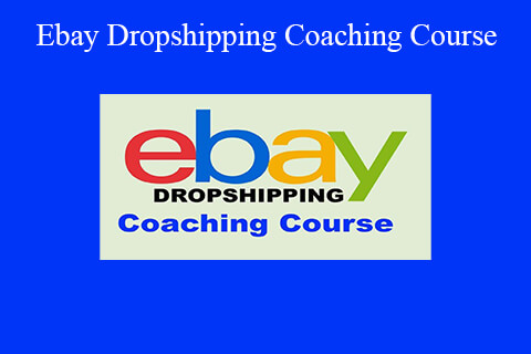 Andrei Kreicbergs – Ebay Dropshipping Coaching Course