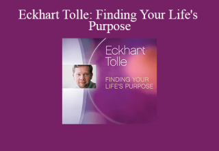 Eckhart Tolle – Finding Your Life’s Purpose