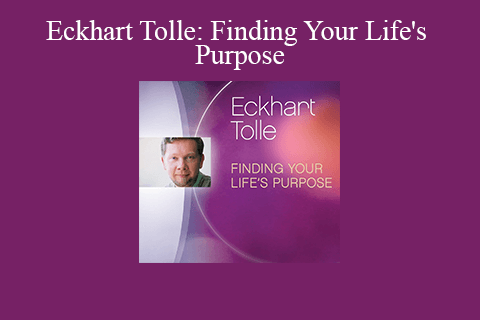 Eckhart Tolle – Finding Your Life’s Purpose