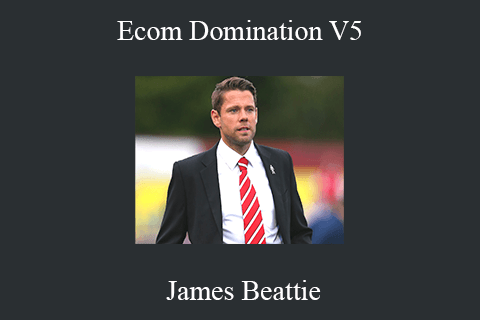 James Beattie – Ecom Domination V5