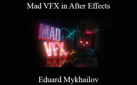 Eduard Mykhailov – Mad VFX in After Effects