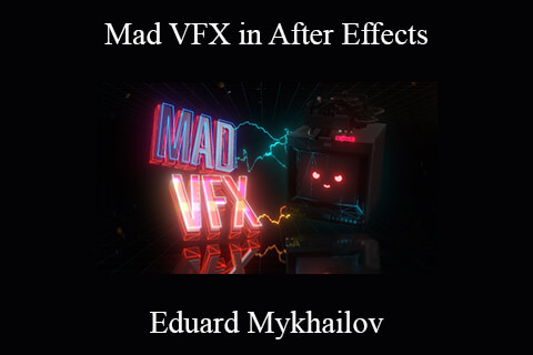 Eduard Mykhailov – Mad VFX in After Effects