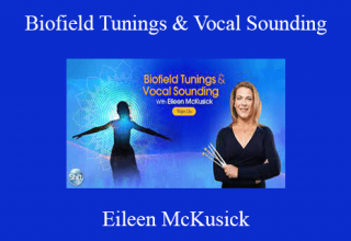 Eileen McKusick – Biofield Tunings & Vocal Sounding