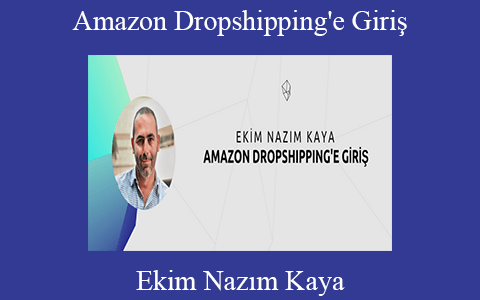 Ekim Nazım Kaya – Amazon Dropshipping’e Giriş