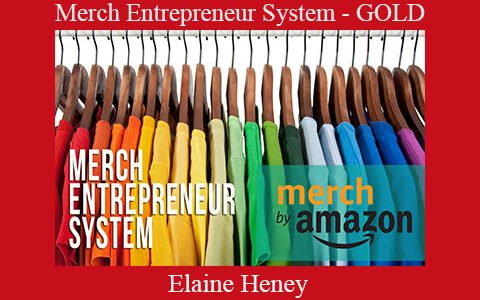 Elaine Heney – Merch Entrepreneur System – GOLD