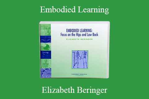 Elizabeth Beringer – Embodied Learning: Focus on the Hips & Low Back Audio Set