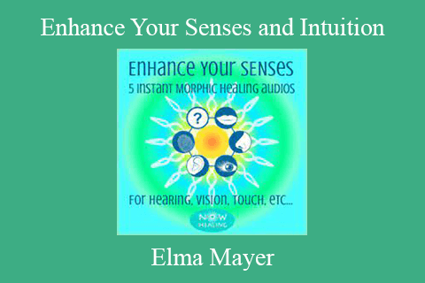 Elma Mayer – Enhance Your Senses and Intuition