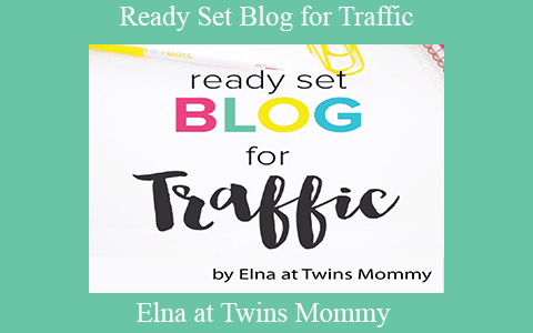 Elna at Twins Mommy – Ready Set Blog for Traffic