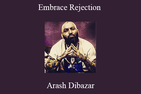 Arash Dibazar – Embrace Rejection