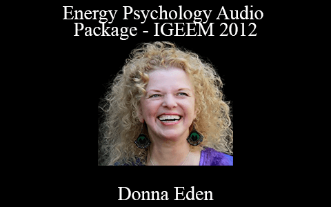 Donna Eden – Energy Psychology Audio Package – IGEEM 2012