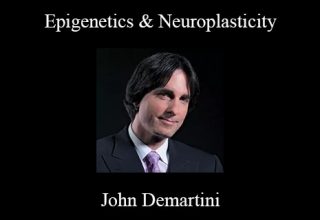 John Demartini – Epigenetics & Neuroplasticity