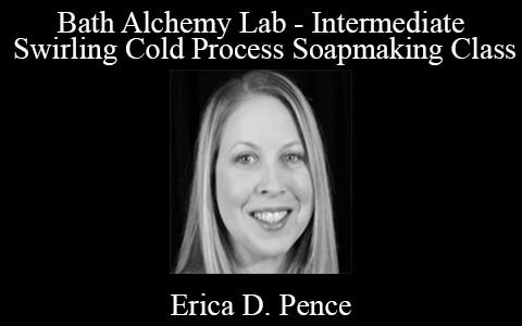 Erica D. Pence – Bath Alchemy Lab – Intermediate Swirling Cold Process Soapmaking Class