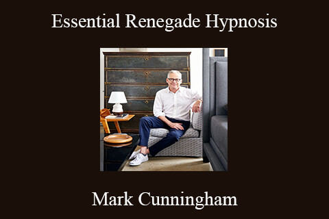 Mark Cunningham – Essential Renegade Hypnosis