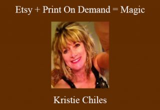 Kristie Chiles – Etsy + Print On Demand = Magic