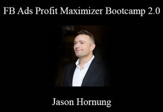 Jason Hornung – FB Ads Profit Maximizer Bootcamp 2.0