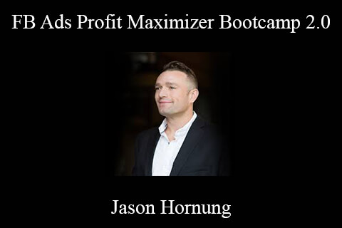 Jason Hornung – FB Ads Profit Maximizer Bootcamp 2.0